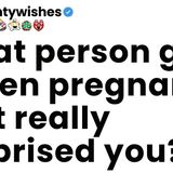 What person got a teen pregnancy that really surprised you