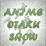 Anime Otaku Show Episode: 29 Rigurd is my Horsedad
