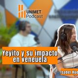 Ep.21 - Jueves voces en finanzas - Yeyito y su impacto en Venezuela con Isabel Huerta y Génesis Recine