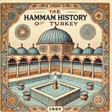 Episode 6: Steam and Stories of the Turkish Hamam Culture