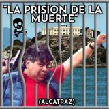 “La prision de la muerte”  (alcatraz)