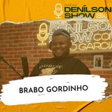 BRABO GORDINHO | Podcast Denílson Show #137