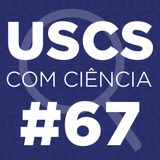 UCC #67 - Série Pesquisadores da USCS, com  Raquel  Pereira