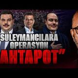 SÜLEYMANCILARA OPERASYON AHTAPOT