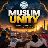EP#116: Muslim Unity - What Does It Actually Mean? Ft Abdul Ahad