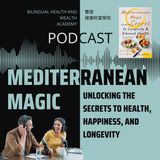 Mediterranean Magic-Unlocking the Secrets to Health, Happiness, and Longevity