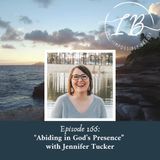 Episode 166: Jennifer Tucker-Abiding in God's Presence