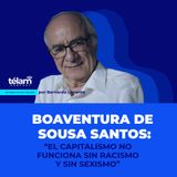 Boaventura de Sousa Santos: “El capitalismo no funciona sin racismo y sin sexismo”