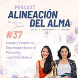 Coraje y Propósito: Emprender desde el Femenino -con Priya Daleep | Ep. 37