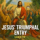 Jesus' Triumphal Entry: A Bold Challenge to Corrupt Power - Luke 19, Part 2