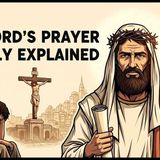 The Lord_s Prayer Explained _ Every Word_ Every Sentence_ What It Really Means