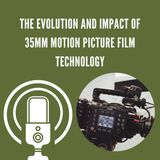 The Evolution and Impact of 35mm Motion Picture Film Technology