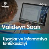 Uşaqlar  və informasiya təhlükəsizliyi I Valideyn saatı