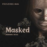 Masked [Morning Devo]