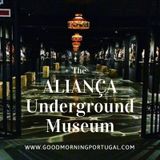 Good Morning Portugal! The Amazing Alianca Underground Museum