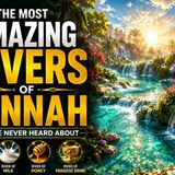 The Most Amazing Rivers of Jannah You’ve Never Heard About