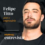 InfoMoney Entrevista: POP | Felipe Titto: de ator global a "empreendedor serial" e tubarão do Shark Tank