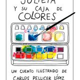 Julieta y su caja de colores,cuento infantil de Carlos Pellicer Lopez