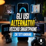 Il tuo vecchio smartphone ha ancora una seconda vita