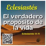 Eclesiastés: El Verdadero Proposito de la Vida | Capítulo 1 del 1 al 11