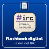 Flashback digital. La era del IRC