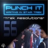 Punch It 56 - Trek Resolutions