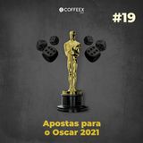 19 - Apostas para o Oscar 2021