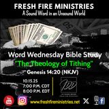 Word Wednesday Bible Study "The Theology of Tithing" Genesis 14:20 (NKJV)