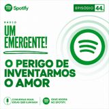 #44- O perigo de Inventarmos O Amor(Pedro Kiatecua)