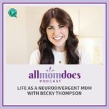 Life as a Neurodivergent Mom with Becky Thompson