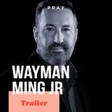 Wayman Ming Jr: This Week on PRAY