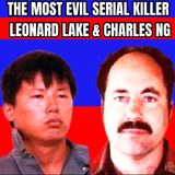 The Most Evil Serial Killers - Leonard Lake & Charles Ng [Serial Killer Documentary]