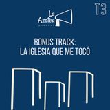 Bonus Track: La Iglesia que me tocó