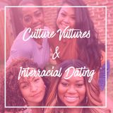 Culture Vultures and Interracial Dating