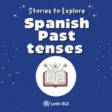 📖 Stories to Explore Spanish Past Tenses (Ebook + Audio)