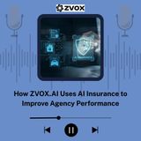 How ZVOX.AI Uses AI Insurance to Improve Agency Performance