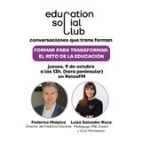 Formar para Transformar - El Reto de la Educación con Federico Malpica