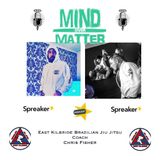 Mind over Matter Presents East Kilbride Brazillian Jiu Jitsu Coach Chris Fisher