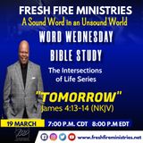 Word Wednesday Bible Study THE INTERSECTIONS OF LIFE SERIES "Tomorrow" James 4:13-14 (NKJV)