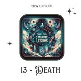 13 - Death - Three Minute Lessons