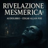 La Rivelazione Mesmerica – Edgar Allan Poe (Audiolibro)