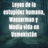Leyes de la estupidez humana, Moises Wassermann y Media vida en Usmekistán. T1E3