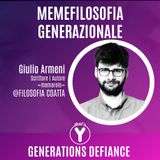 "Memefilosofia Generazionale" con Giulio Armeni FILOSOFIA COATTA [Generations Defiance]