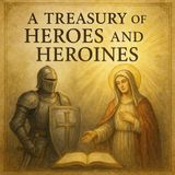 A Treasury of Heroes and Heroines | Inspiring Stories of Virtue and Courage Part 1