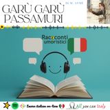 GARÙ GARÙ PASSAMURI- ITALIAN PODCAST - RACCONTI UMORISTICI 🎙🎧(B2)