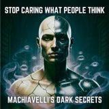 How to STOP Caring What People Think (Using Machiavelli's Dark Secrets)