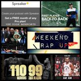 Weekend Rap Up Ep. 129 - "Don't Count Out Kawhi & #WeTheNorth"