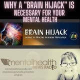 Why a "Brain Hijack" is Necessary for Your Mental Health