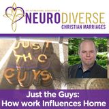 Just the Guys: How work Influences Home