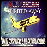 American Spirited Away: Travel Conspiracies & the Cultural Nosedive (May 4, 2026)